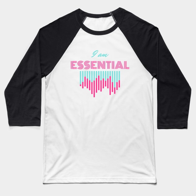 I AM ESSENTIAL Baseball T-Shirt by DOGwithBLANKET